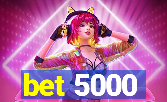 bet 5000