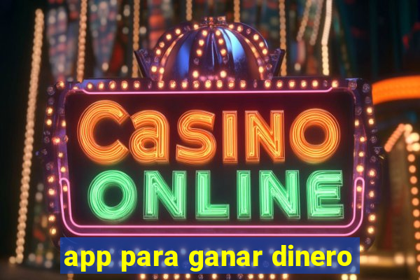 app para ganar dinero