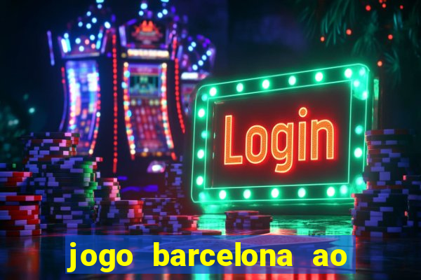 jogo barcelona ao vivo futemax