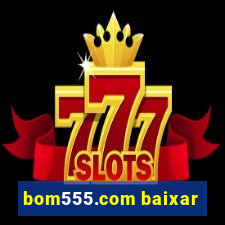 bom555.com baixar