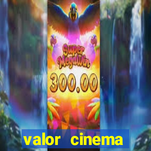 valor cinema shopping paralela