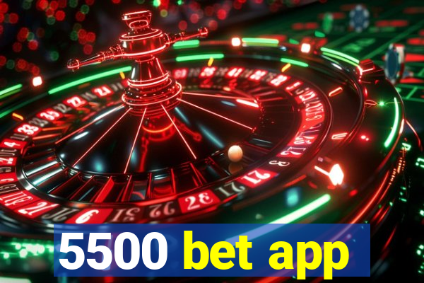 5500 bet app