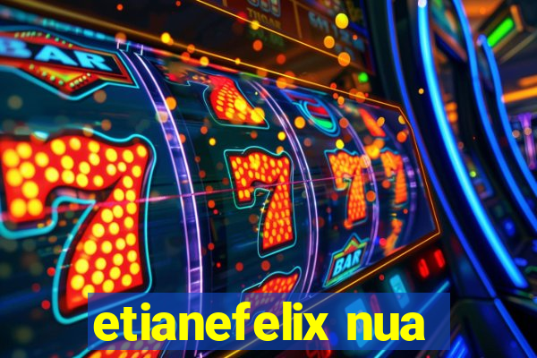 etianefelix nua