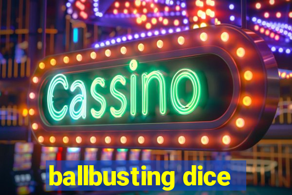 ballbusting dice