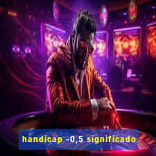 handicap -0,5 significado