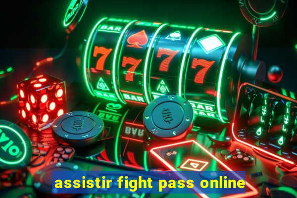 assistir fight pass online