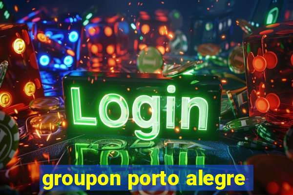 groupon porto alegre