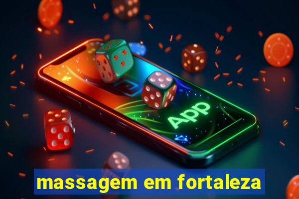 massagem em fortaleza