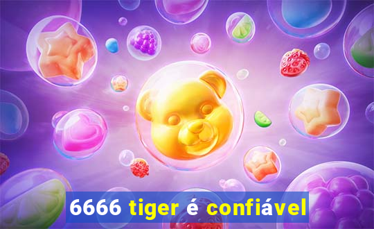 6666 tiger é confiável