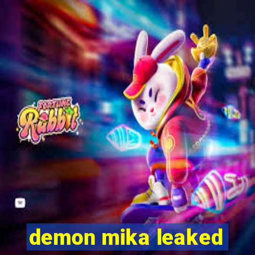 demon mika leaked