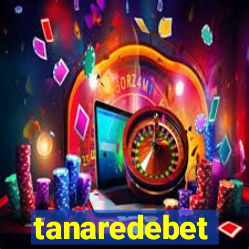 tanaredebet