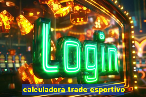 calculadora trade esportivo