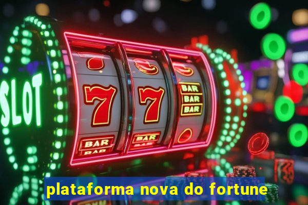 plataforma nova do fortune