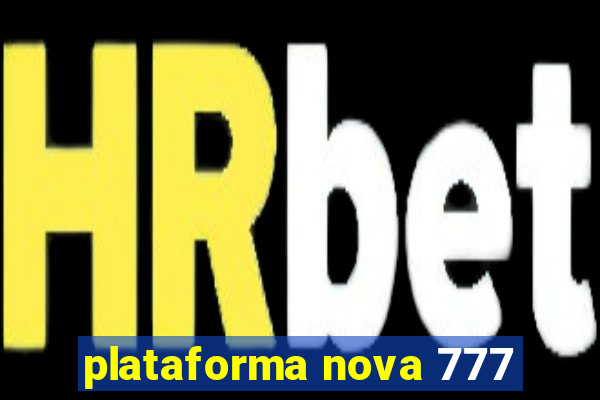 plataforma nova 777