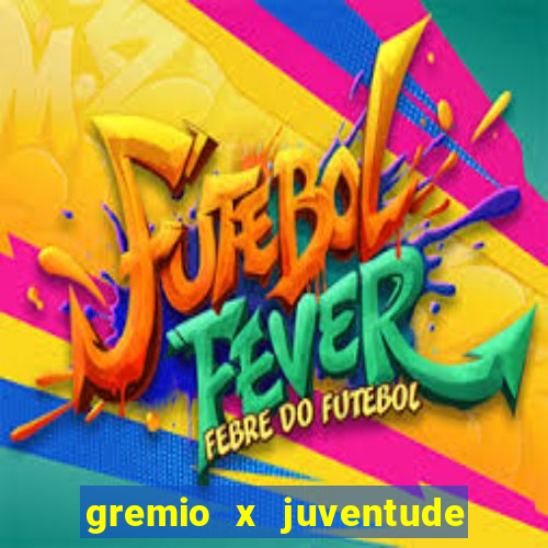 gremio x juventude futebol play hd