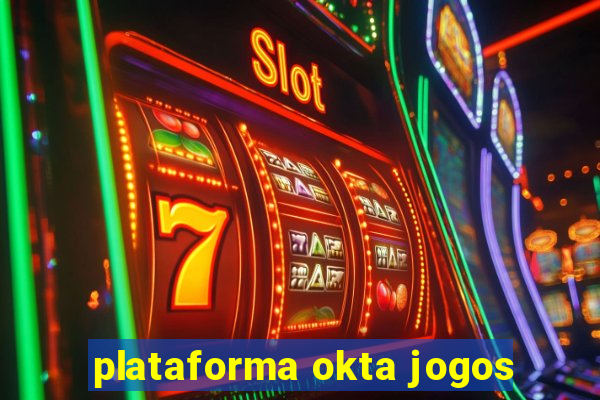 plataforma okta jogos