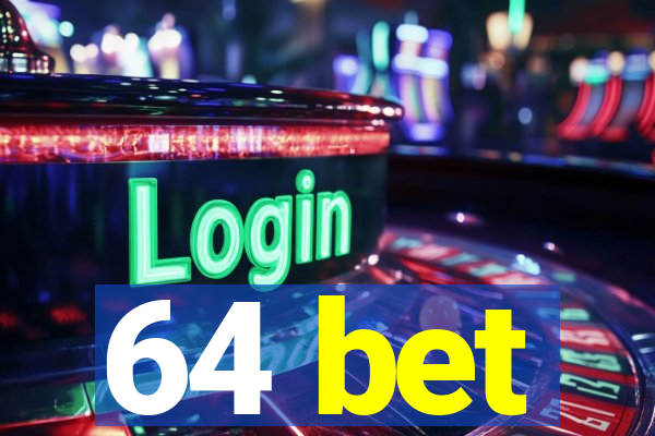 64 bet