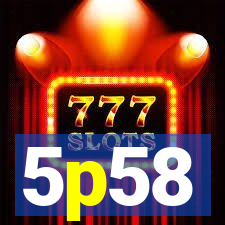 5p58