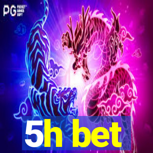 5h bet