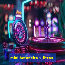 mini betoneira 2 litros