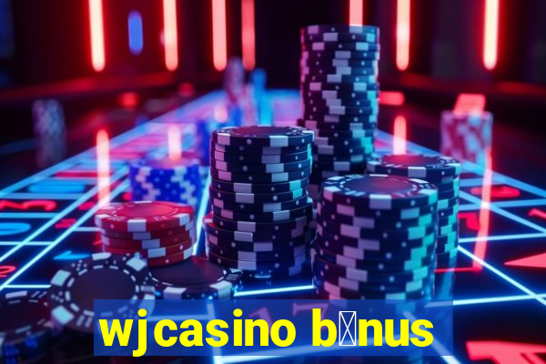 wjcasino b么nus