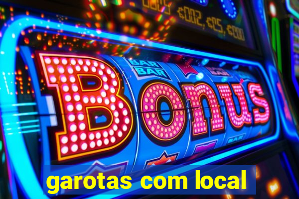 garotas com local