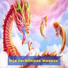 loja corinthians manaus