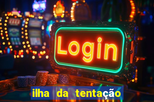 ilha da tentação 1 temporada telegram