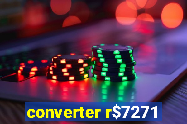 converter r$7271