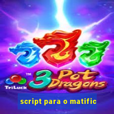 script para o matific