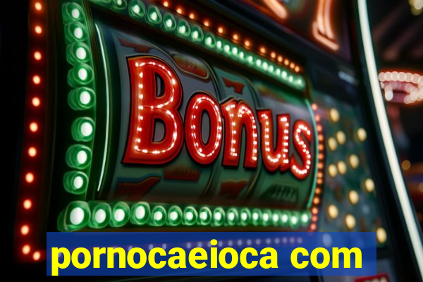 pornocaeioca com