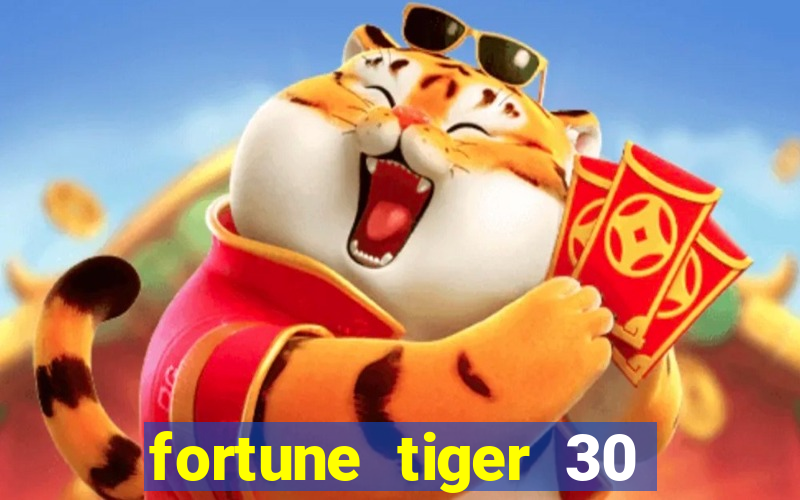 fortune tiger 30 reais grátis