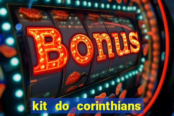 kit do corinthians dls 2021