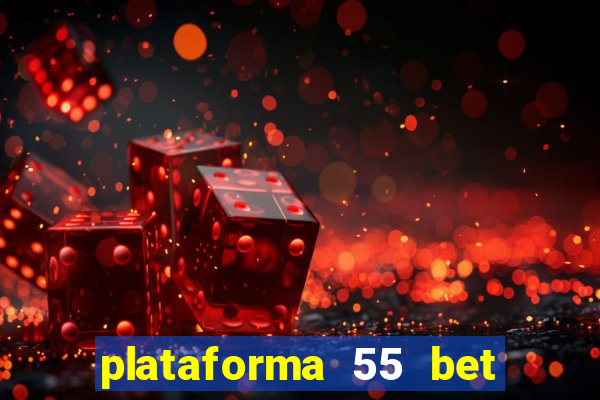 plataforma 55 bet é confiável