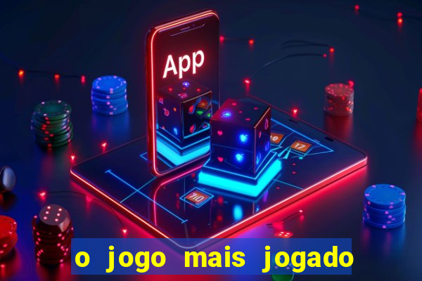 o jogo mais jogado do mundo