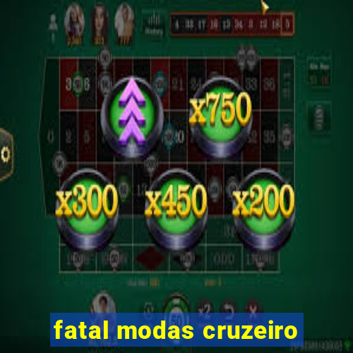 fatal modas cruzeiro