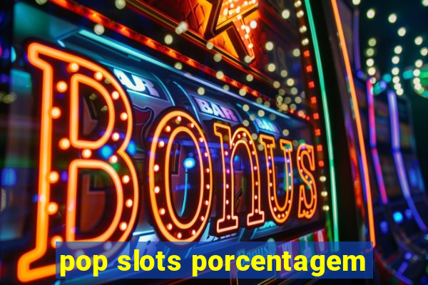 pop slots porcentagem