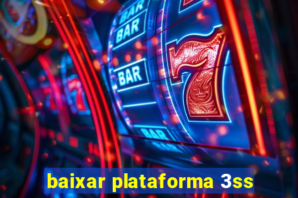 baixar plataforma 3ss