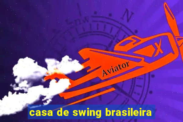 casa de swing brasileira