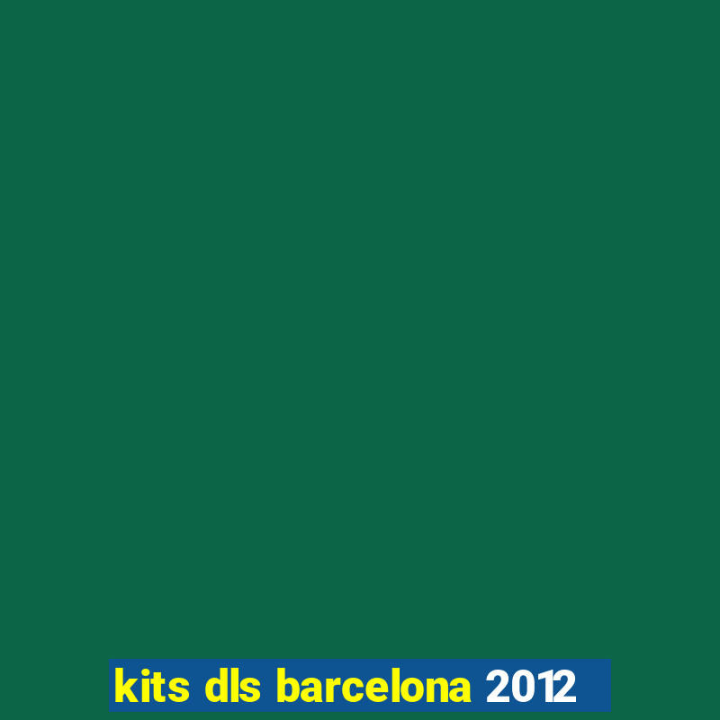 kits dls barcelona 2012