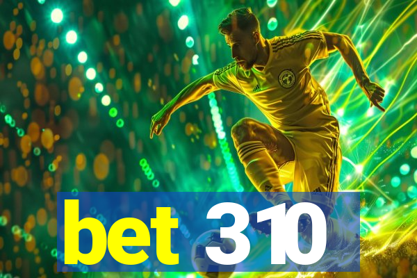 bet 310