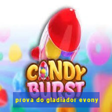 prova do gladiador evony