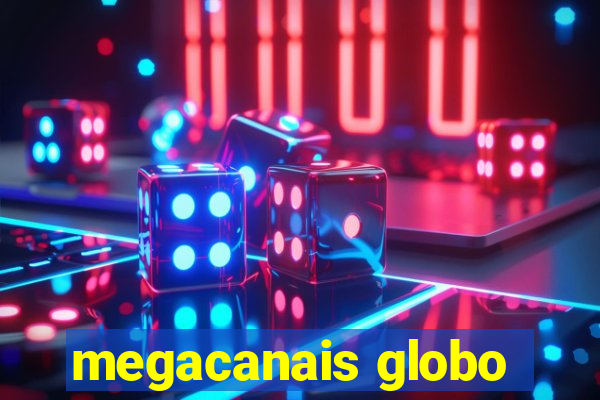 megacanais globo