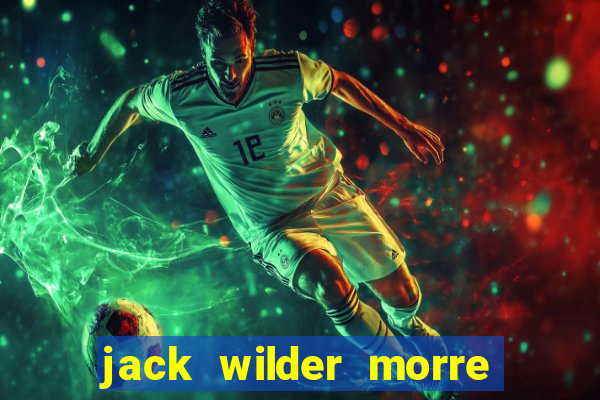 jack wilder morre em truque de mestre