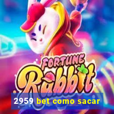 2959 bet como sacar