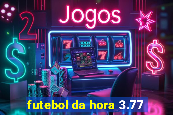 futebol da hora 3.77