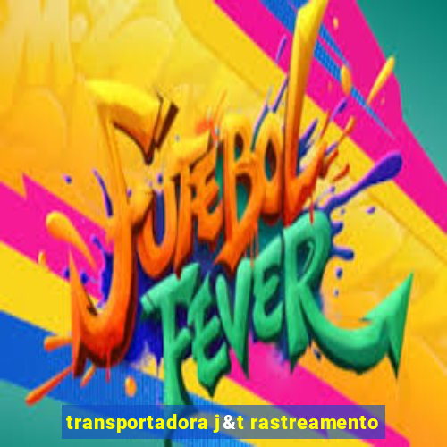 transportadora j&t rastreamento