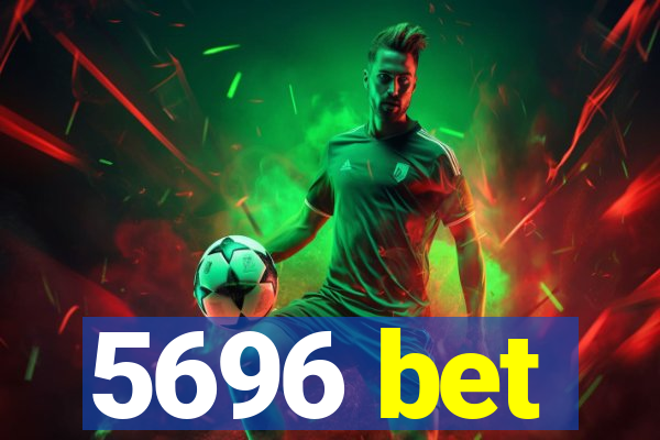 5696 bet