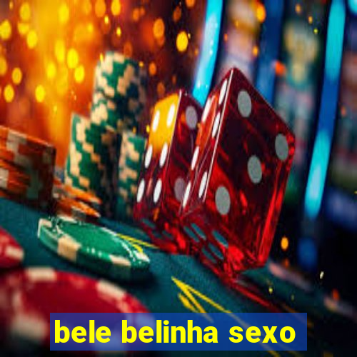 bele belinha sexo