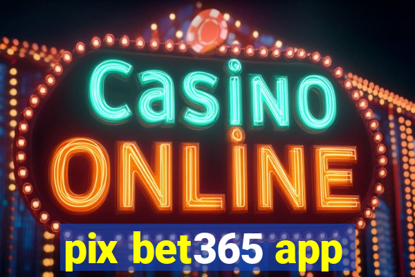 pix bet365 app